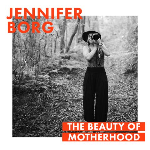 The Beauty Of Motherhood: Jennifer Borg