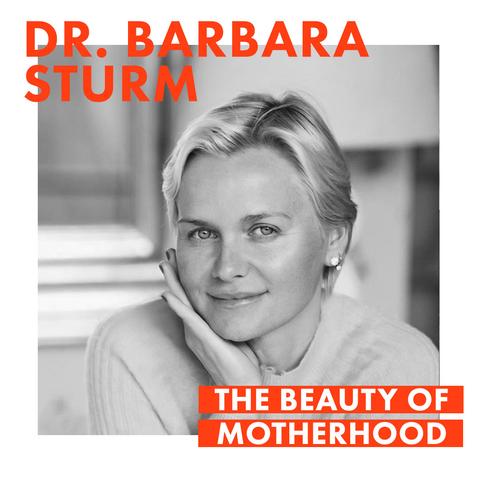 The Beauty of Motherhood: Dr. Barbara Sturm