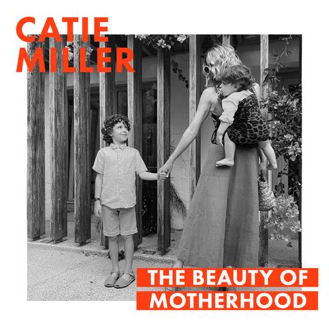The Beauty Of Motherhood: Catie Miller